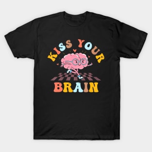 Kiss Your Brain Teacher Appreciation Teacher First Day T-Shirt